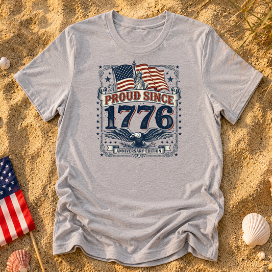 Proud Since 1776 Anniversary Edition T-Shirt | Patriotic American Flag Tee